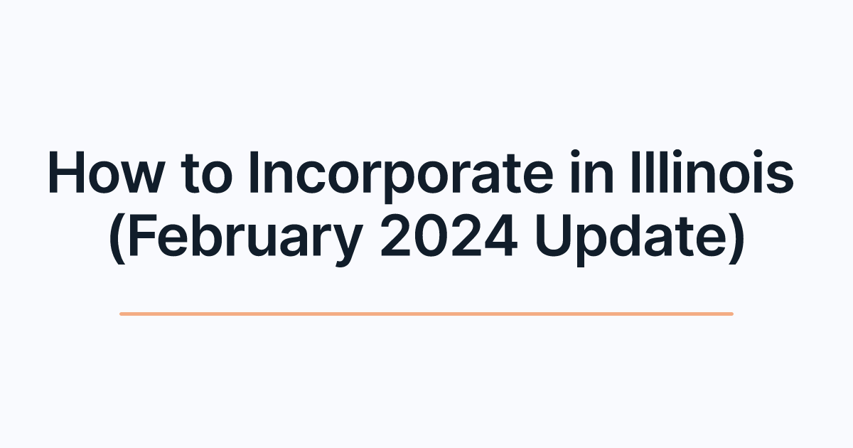 How to Incorporate in Illinois (February 2024 Update)